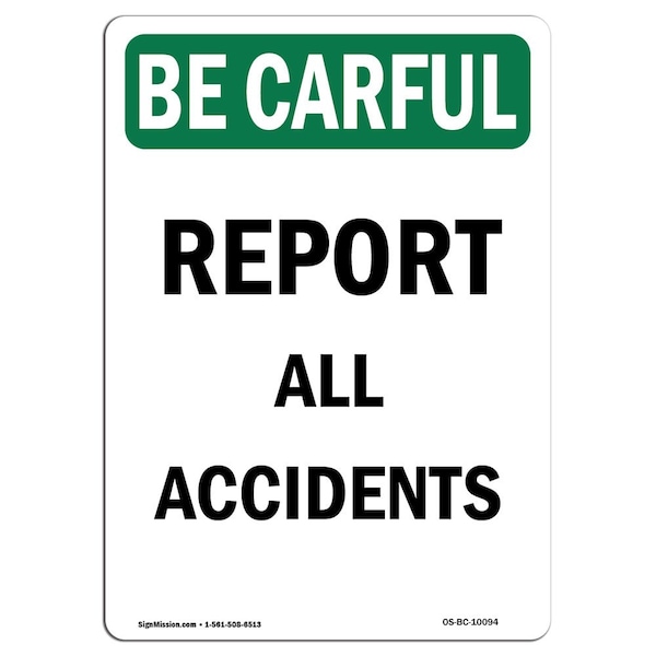 OSHA BE CAREFUL Sign, Report All Accidents, 18in X 12in Aluminum, 12" W, 18" L, Portrait